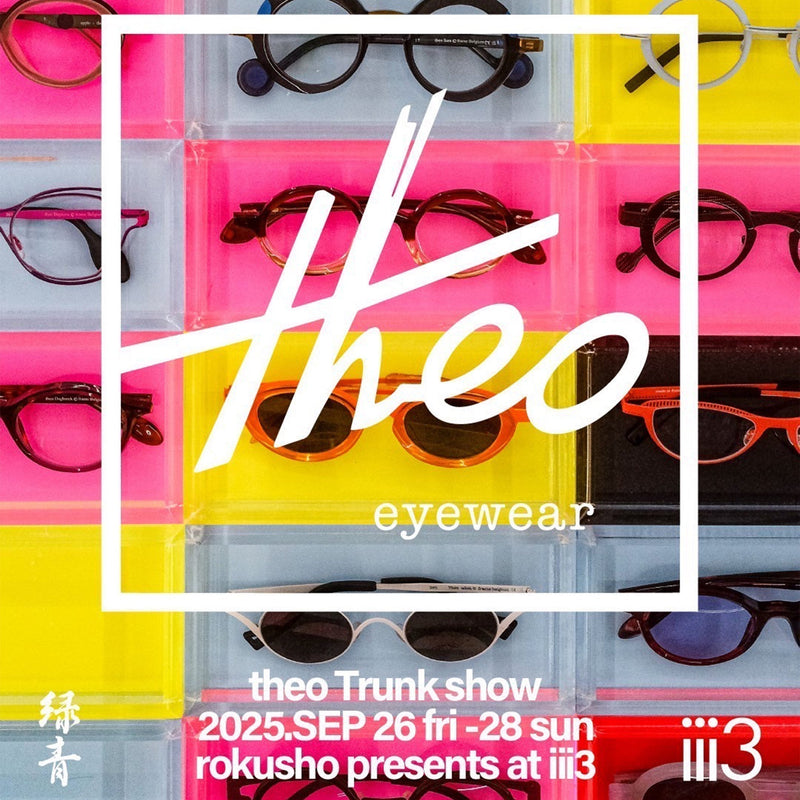 "theo" trunk show Rokusho presents at iii3